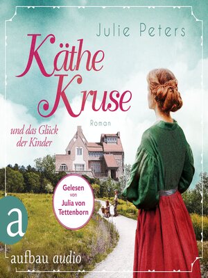 cover image of Käthe Kruse und das Glück der Kinder--Die Puppen-Saga, Band 2